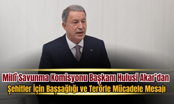 Hulusi Akar’dan Şehitler İçin Başsağlığı Mesajı