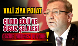 Vali Polat, Çıldır Gölü ve Susuz Şelalesi Bölgenin Cazibe Merkezi Olacak