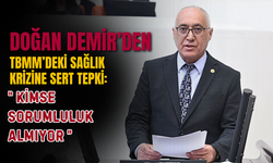 Doğan Demir’den TBMM’deki sağlık krizine sert tepki: “Kimse sorumluluk almıyor”
