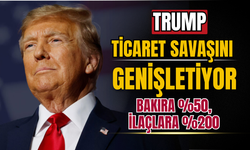 Trump, Ticaret Savaşını Genişletiyor: Bakıra %50, İlaçlara %200 Tarife