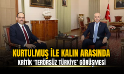 Kurtulmuş ve Kalın’dan Terörsüz Türkiye İçin 70 Dakikalık Zirve
