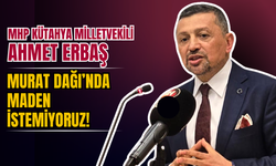 MHP Kütahya Milletvekili Ahmet Erbaş “Murat Dağı’nda Maden İstemiyoruz!”
