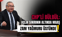 CHP’li Bülbül: Açlık Sınırının Altında Maaş, Zam Yağmuru Üstünde