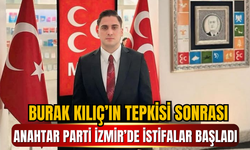 Burak Kılıç’ın Tepkisi Sonrası Anahtar Parti İzmir’de İstifalar Başladı