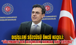 Dışişleri’nden Süleymaniye Açıklaması: “Gelişmeleri Yakından Takip Ediyoruz”