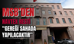 MSB’den NAVTEX Resti: “Gereği Sahada Yapılacaktır”