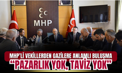 MHP’li Vekillerden Gazilere Anlamlı Buluşma: “Pazarlık Yok, Taviz Yok”