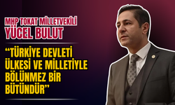 MHP’li Yücel Bulut’tan Net Mesaj: “Türkiye Devleti Ülkesi ve Milletiyle Bölünmez Bir Bütündür”