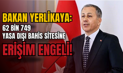 Bakan Yerlikaya: 62 bin 749 Yasa Dışı Bahis Sitesine Erişim Engeli!