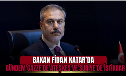 Bakan Fidan Katar’da: Gündem Gazze’de Ateşkes ve Suriye’de İstikrar
