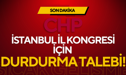 SON DAKİKA: CHP İstanbul İl Kongresi İçin Durdurma Talebi!