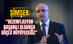 Mehmet Şimşek: “Dezenflasyon başarılı oldukça güçlü büyüyeceğiz”