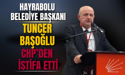 Hayrabolu Belediye Başkanı Tuncer Başoğlu, CHP’den İstifa Etti