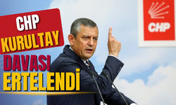 CHP Kurultay Davasında Kritik Gelişme: Mahkeme Kararı Ertelendi