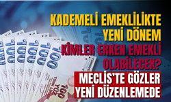Kademeli Emeklilikte Yeni Dönem: Kimler Erken Emekli Olabilecek? Meclis’te Gözler Yeni Düzenlemede