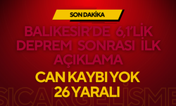 Balıkesir’de 6,1’lik Deprem Sonrası İlk Açıklama: Can Kaybı Yok, 26 Yaralı