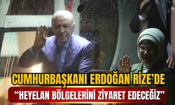 Cumhurbaşkanı Erdoğan Rize’de: “Heyelan bölgelerini ziyaret edeceğiz”