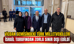 Vicdan Gemisi ile Gazze'ye yola çıkan Türk Milletvekilleri İsrail Tarafından Zorla Sınır Dışı Edildi