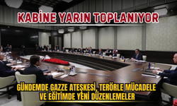 Kabine Yarın Toplanıyor: Gündemde Gazze Ateşkesi, Terörle Mücadele ve Eğitimde Yeni Düzenlemeler
