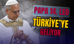 PAPA 14. LEO İLK YURT DIŞI ZİYARETİNİ TÜRKİYE’YE YAPIYOR