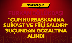 SOSYAL MEDYA KULLANICISI FURKAN BÖLÜKBAŞI, “CUMHURBAŞKANINA SUİKAST VE FİİLİ SALDIRI” SUÇUNDAN GÖZALTINA ALINDI