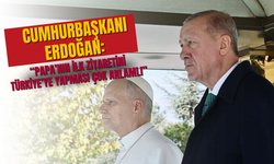 Cumhurbaşkanı Erdoğan: “Papa’nın İlk Ziyaretini Türkiye’ye Yapması Çok Anlamlı”