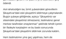 Şikayetini yazınca 'Şikayetini silmezsen, paranı alamazsın' cevabını aldı