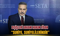 Dışişleri Bakanı Hakan Fidan “Suriye, Suriyelilerindir”