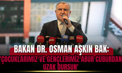 Bakan Dr. Osman Aşkın Bak: 'Çocuklarımız ve gençlerimiz abur cuburdan uzak dursun'