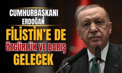 Cumhurbaşkanı Erdoğan: Filistin'e de özgürlük ve barış gelecek