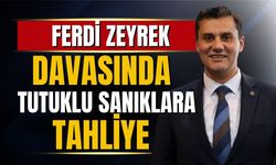 Ferdi Zeyrek davasında tutuklu sanıklara tahliye