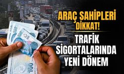 Trafik sigortalarında yeni dönem başlıyor!