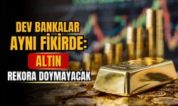 Dev bankalar altın konusunda aynı fikirde: 2026'da rekora doymayacak