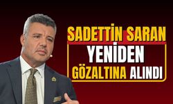Sadettin Saran yeniden gözaltına alındı! Ek deliller ortaya çıkmıştı