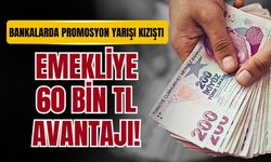 Bankalarda promosyon yarışı kızıştı: Emekliye 60 bin TL avantajı