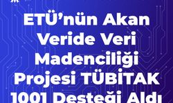 ETÜ'nün akan veride veri madenciliği projesi TÜBİTAK 1001 desteği aldı