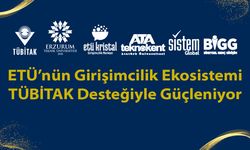 ETÜ'nün girişimcilik ekosistemi TÜBİTAK desteğiyle güçleniyor