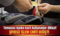 Temassız kartlarda şifresiz işlem limiti değişti