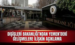 Dışişleri Bakanlığından Yemen'deki gelişmelere ilişkin açıklama