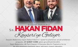 Bakan Fidan Kayseri'ye geliyor