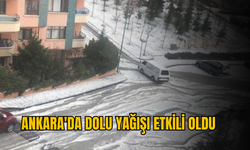 Ankara'da dolu yağışı etkili oldu
