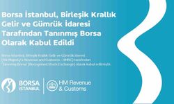 Borsa İstanbul, Birleşik Krallık Gelir ve Gümrük İdaresi tarafından 'Tanınmış Borsa' olarak kabul edildi