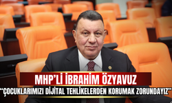 MHP’li İbrahim Özyavuz’dan Meclis’te Kritik Çağrı: “Çocuklarımızı Dijital Tehlikelerden Korumak Zorundayız”