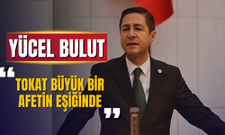 MHP’li Yücel Bulut’tan TBMM’de Kritik Uyarı: “Tokat Büyük Bir Afetin Eşiğinde”