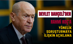 MHP Lideri Devlet Bahçeli’den Rahmi Koç’a Yönelik Soruşturmaya İlişkin Açıklama