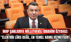 MHP Şanlıurfa Milletvekili İbrahim Özyavuz TBMM'de Şanlıurfa'nın Elektrik Sorununu Gündeme Taşıdı