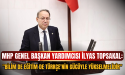 MHP Genel Başkan Yardımcısı İlyas Topsakal'dan TBMM'de Yükseköğretim Vurgusu