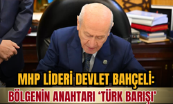 MHP Lideri Devlet Bahçeli: Bölgenin anahtarı ‘Türk Barışı’