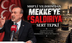 MHP’li Yaşar Yıldırım’dan Mekke’ye Saldırı Girişimine Sert Tepki