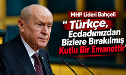 MHP Lideri Devlet Bahçeli’den Türk Dil Bayramı Mesajı: “Türkçe, Ecdadımızdan Bizlere Bırakılmış Kutlu Bir Emanettir”